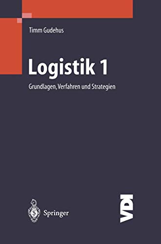 Beispielbild fr Logistik I. Grundlagen, Verfahren und Strategien (VDI-Buch) von Timm Gudehus zum Verkauf von BUCHSERVICE / ANTIQUARIAT Lars Lutzer