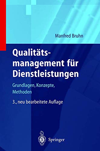 Qualit Tsmanagement Fur Dienstleistungen: Grundlagen, Konzepte, Methoden (3., Neubearb. Aufl.) (English and German Edition) (9783540668947) by Manfred Bruhn