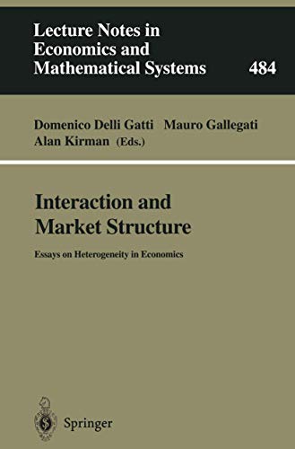 9783540669791: Interaction and Market Structure: Essays on Heterogeneity in Economics: 484 (Lecture Notes in Economics and Mathematical Systems)