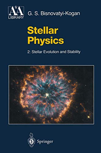 Stellar Physics Ii: Stellar Evolution And Stability - Gennady S. Bisnovatyi-Kogan