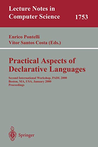 9783540669920: Practical Aspects of Declarative Languages: Second International Workshop, PADL 2000 Boston, MA, USA, January 17-18, 2000. Proceedings: 1753 (Lecture Notes in Computer Science)
