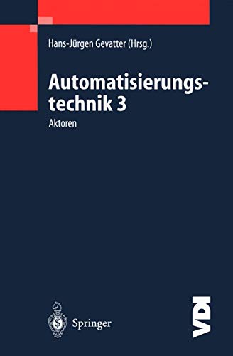 9783540670865: Automatisierungstechnik 3: Aktoren (VDI-Buch) (German Edition)