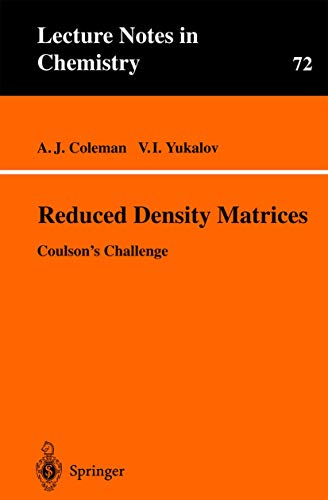 Reduced Density Matrices: Coulsonâ€™s Challenge (Lecture Notes in Chemistry, 72) (9783540671480) by Coleman, A.J.; Yukalov, V.I.