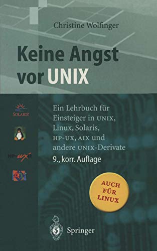 Beispielbild fr Keine Angst vor UNIX: Ein Lehrbuch fr Einsteiger in UNIX, Linux, Solaris, HP-UX, AIX und Andere UNIX-Derivate zum Verkauf von medimops