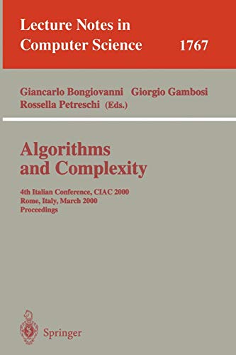 Beispielbild fr Algorithms and Complexity : 4th Italian Conference, CIAC 2000 Rome, Italy, March 1-3, 2000 Proceedings zum Verkauf von Chiron Media