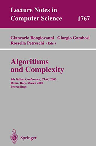9783540671596: Algorithms and Complexity: 4th Italian Conference, CIAC 2000 Rome, Italy, March 2000 Proceedings: 4th Italian Conference, CIAC 2000 Rome, Italy, March 1-3, 2000 Proceedings: 1767
