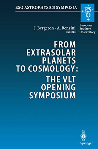 From Extrasolar Planets To Cosmology: The Vlt Opening Symposium: Proceedings Of The Eso Symposium...