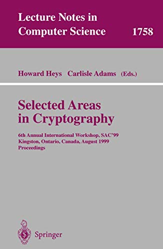 Stock image for Selected Areas in Cryptography : 6th Annual International Workshop, SAC'99 Kingston, Ontario, Canada, August 9-10, 1999 Proceedings for sale by Chiron Media