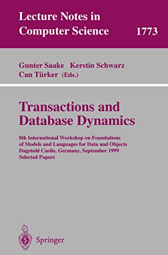 9783540672012: Transactions and Database Dynamics: 8th International Workshop on Foundations of Models and Languages for Data and Objects, Dagstuhl Castle, Germany, September 27-30, 1999 Selected Papers: 1773
