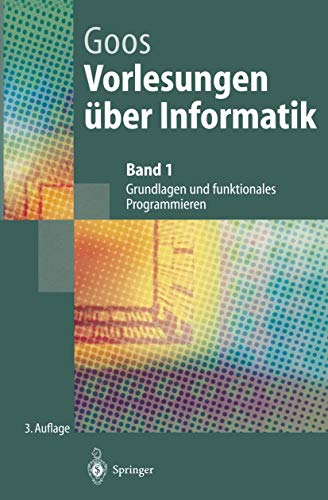 Imagen de archivo de Vorlesungen ber Informatik: Band 1: Grundlagen und funktionales Programmieren (Springer-Lehrbuch) a la venta por medimops
