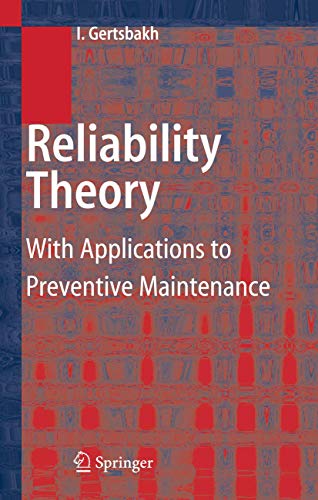 Reliability theory : with applications to preventive maintenance. (=Engineering online library).