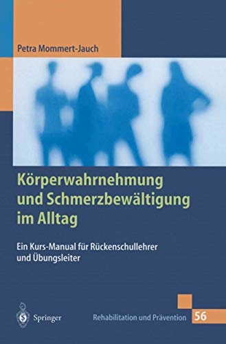 Stock image for Korperwahrnehmung Und Schmerzbewaltigung Im Alltag: Ein Kurs-Manual Fur Ruckenschullehrer Und Ubungsleiter for sale by Chiron Media