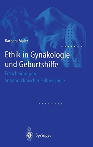 9783540673040: Ethik in Gynkologie und Geburtshilfe: Entscheidungen anhand klinischer Fallbeispiele