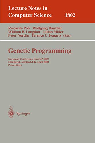 9783540673392: Genetic Programming: European Conference, EuroGP 2000 Edinburgh, Scotland, UK, April 15-16, 2000 Proceedings: 1802 (Lecture Notes in Computer Science, 1802)