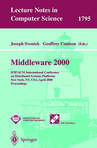 Imagen de archivo de Middleware 2000: IFIP/ACM International Conference on Distributed Systems Platforms and Open Distributed Processing New York, NY, USA, April 4-7, 2000 . (Lecture Notes in Computer Science, 1795) a la venta por HPB-Red