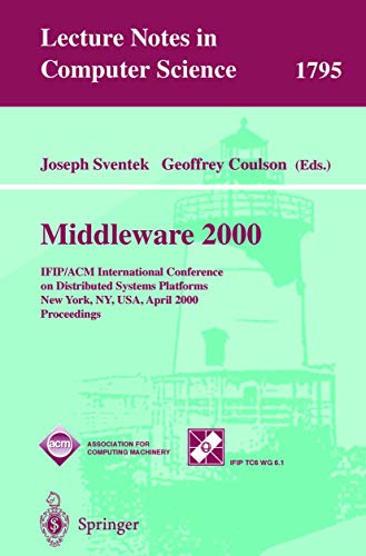 Stock image for Middleware 2000: IFIP/ACM International Conference on Distributed Systems Platforms and Open Distributed Processing New York, NY, USA, April 4-7, 2000 . (Lecture Notes in Computer Science, 1795) for sale by HPB-Red