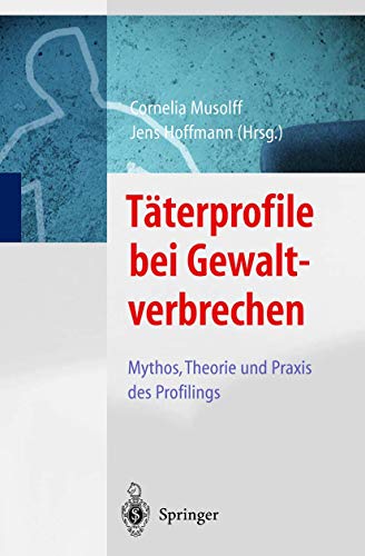 9783540673606: T Terprofile Bei Gewaltverbrechen: Mythos, Theorie Und Praxis Des Profilings