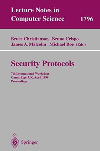 Stock image for Security Protocols: 7th International Workshop Cambridge, UK, April 19-21, 1999 Proceedings (Lecture Notes in Computer Science) for sale by GuthrieBooks