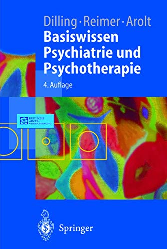 Basiswissen Psychiatrie Und Psychotherapie (Springer-Lehrbuch) (German Edition) (9783540673958) by Volker Arolt; Christian Reimer; Horst Dilling