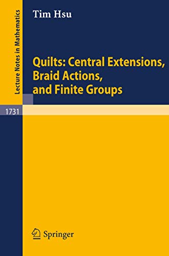 Quilts : central extensions, braid actions, and finite groups; Lecture notes in mathematics,; 1731