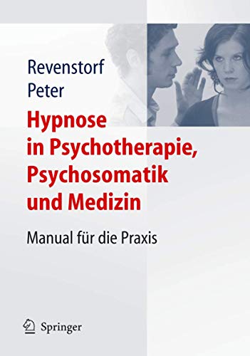 Hypnose in Psychotherapie, Psychosomatik und Medizin: Manual für die Praxis Manual für die Praxis - Revenstorf, Dirk und Burkhard Peter