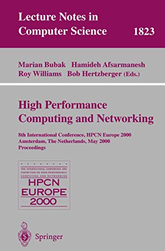 9783540675532: High Performance Computing and Networking: 8th International Conference, Hpcn Europe, 2000, Amsterdam, the Netherlands, May 8-10, 2000 : Proceedings