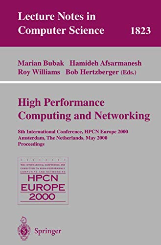 Stock image for High-Performance Computing and Networking: 8th International Conference, HPCN Europe 2000 Amsterdam, The Netherlands, May 8-10, 2000 Proceedings (Lecture Notes in Computer Science) for sale by GuthrieBooks