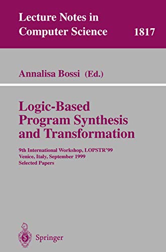 Beispielbild fr Logic-Based Program Synthesis and Transformation: 9th International Workshop, LOPSTR'99, Venice, Italy, September 22-24, 1999 Selected Papers (Lecture Notes in Computer Science, 1817) zum Verkauf von Ria Christie Collections