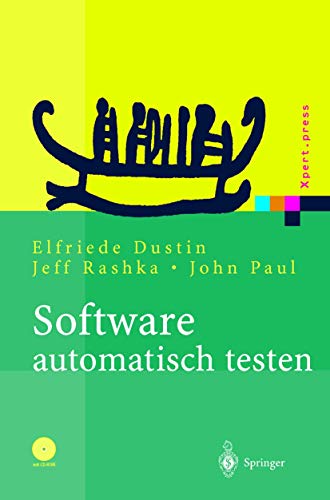 Software automatisch testen: Verfahren, Handhabung und Leistung (Xpert.press) (German Edition) (9783540676393) by Dustin, Elfriede; Rashka, Jeff; Paul, John