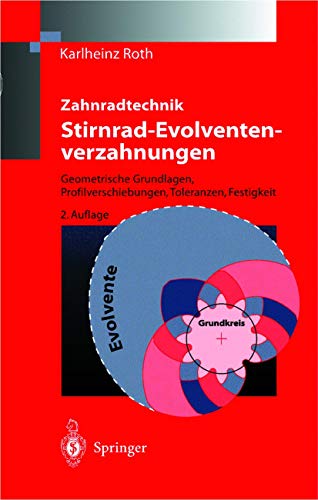 9783540676508: Zahnradtechnik Stirnrad- Evolventenverzahnungen: Geometrische Grundlagen, Profilverschiebungen, Toleranzen, Festigkeit
