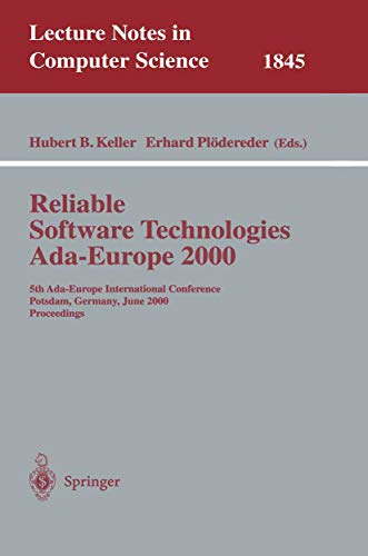 Beispielbild fr Reliable Software Technologies Ada-Europe 2000: 5th Ada-Europe International Conference Potsdam, Germany, June 26-30, 2000, Proceedings (Lecture Notes in Computer Science) zum Verkauf von Zubal-Books, Since 1961