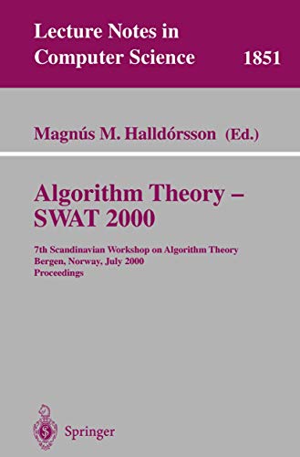 Stock image for Algorithm Theory Swat 2000: 7th Scandinavian Workshop on Algorithm Theory Bergen, Norway, July 5-7, 2000 Proceedings (Lecture Notes in Computer Science 1851) for sale by Zubal-Books, Since 1961