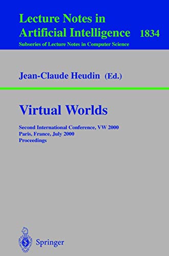 Stock image for Virtual Worlds: Second International Conference, VW 2000 Paris, France, July 5-7, 2000 Proceedings (Lecture Notes in Computer Science / Lecture Notes in Artificial Intelligence) for sale by GuthrieBooks