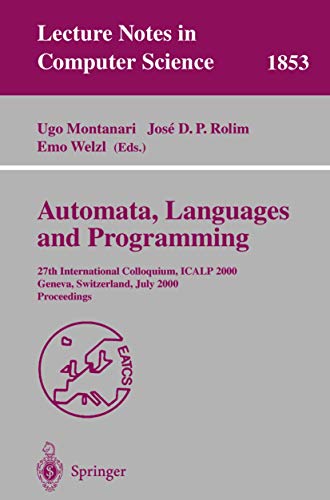 9783540677154: Automata, Languages and Programming: 27th International Colloquium, ICALP 2000, Geneva, Switzerland, July 9-15, 2000 Proceedings (Lecture Notes in Computer Science, 1853)
