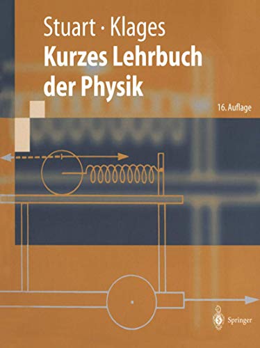 Kurzes Lehrbuch der Physik (Springer-Lehrbuch) - Stuart, Herbert A., Klages, Gerhard