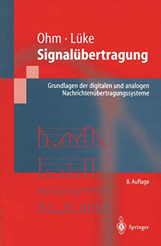 Signalübertragung: Grundlagen der digitalen und analogen Nachrichtenübertragungssysteme. (Springer-Lehrbuch). - Ohm, Jens und Dieter Lüke Hans,