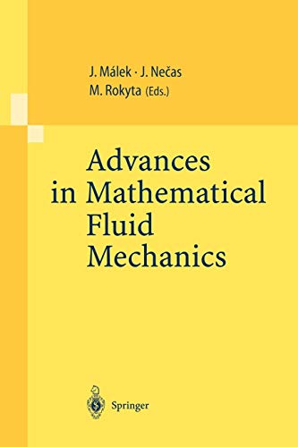 Stock image for Advances in Mathematical Fluid Mechanics: Lecture Notes of the Sixth International School Mathematical Theory in Fluid Mechanics, Paseky, Czech Republic, Sept. 19?26, 1999 for sale by Lucky's Textbooks