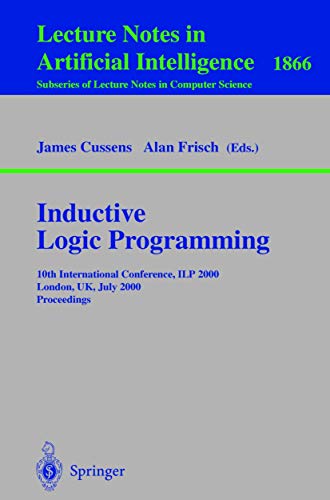 Image d'archives pour Inductive Logic Programming : 10th International Conference, ILP 2000, London, UK, July 24-27, 2000 Proceedings mis en vente par Buchpark