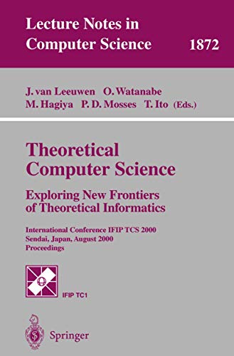 Imagen de archivo de Theoretical Computer Science : Exploring New Frontiers of Theoretical Information : Intermational Conference Ifip Tcs 2000 Sendai, Japan, August 17-19, 2000 Proceedings a la venta por GreatBookPricesUK