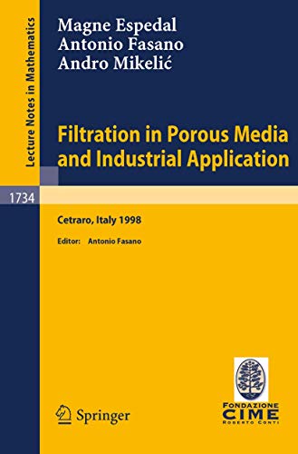 Filtration in Porous Media and Industrial Application Lectures given at the 4th Session of the Ce...