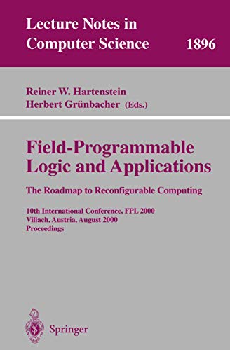 Stock image for Field-Programmable Logic and Applications. The Roadmap to Reconfigurable Computing: 10th International Conference, FPL 2000 Villach, Austria, August . (Lecture Notes in Computer Science) for sale by GuthrieBooks