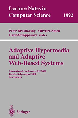 Stock image for Adaptive Hypermedia and Adaptive Web-Based Systems: International Conference, AH 2000, Trento, Italy, August 28-30, 2000 Proceedings (Lecture Notes in Computer Science) for sale by GuthrieBooks