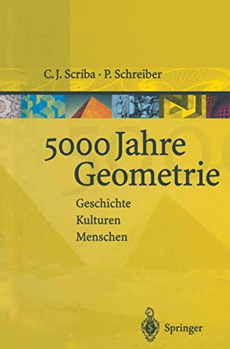 Beispielbild fr 5000 Jahre Geometrie: Geschichte, Kulturen, Menschen (Vom Zhlstein zum Computer) zum Verkauf von medimops