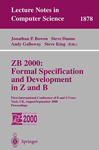 9783540679448: ZB 2000: Formal Specification and Development in Z and B: First International Conference of B and Z Users York, UK, August 29 - September 2, 2000 Proceedings (Lecture Notes in Computer Science, 1878)