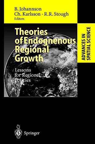 Stock image for Theories of Endogenous Regional Growth: Lessons for Regional Policies (Advances in Spatial Science) for sale by HPB-Red