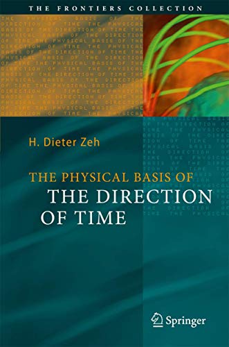 The Physical Basis of The Direction of Time (The Frontiers Collection) - Zeh, H. Dieter