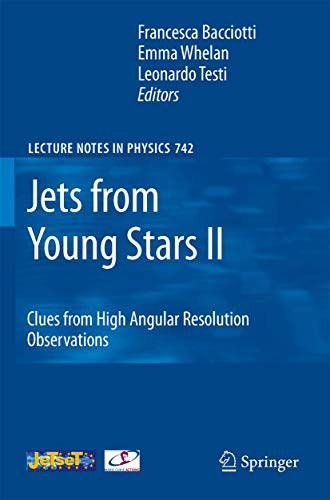 9783540680314: Jets from Young Stars II: Clues from High Angular Resolution Observations (Lecture Notes in Physics, 742)