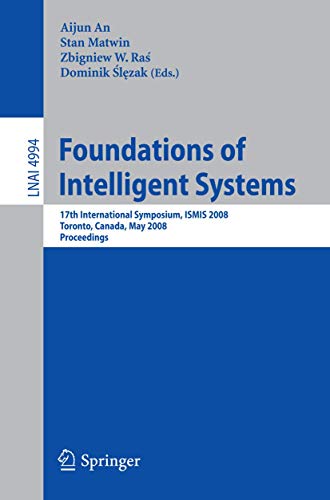 Foundations of Intelligent Systems : 17th International Symposium, ISMIS 2008 Toronto, Canada, May 20-23, 2008 Proceedings - Aijun An