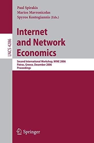 9783540681380: Internet and Network Economics: Second International Workshop, WINE 2006, Patras, Greece, December 15-17, 2006, Proceedings: 4286 (Lecture Notes in Computer Science)