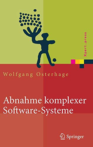 Imagen de archivo de Abnahme komplexer Software-Systeme: Das Praxishandbuch (Xpert.press) a la venta por medimops